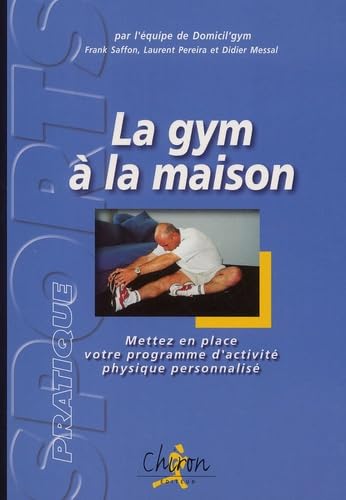 La gym à la maison. : Mettez en place votre programme d'activité physique personnalisé Leisure & Fun
