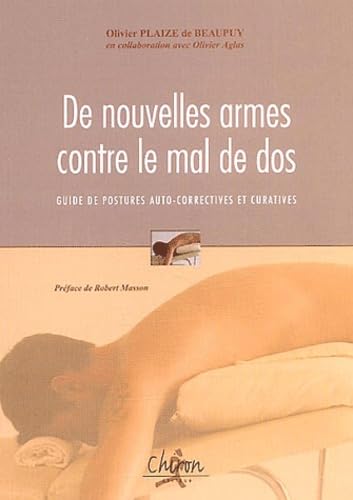 De nouvelles armes contre le mal de dos: Guide de postures auto-correctives & curatives book
