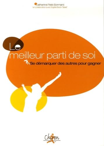 Le meilleur parti de soi - se démarquer des autres pour gagner Books
