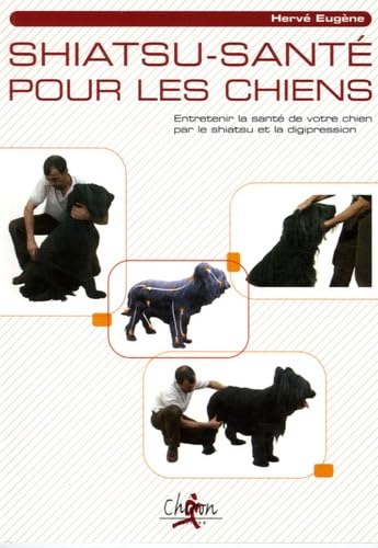 Shiatsu-Santé pour le chiens : Entretenir la santé de votre chien par le shiatsu et la digipression Leisure & Fun