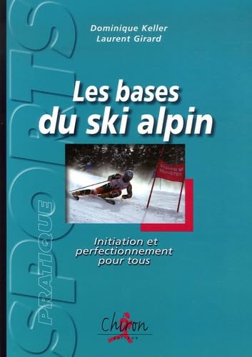 Les bases du ski alpin : Initiation et perfectionnement pour tous Leisure & Fun