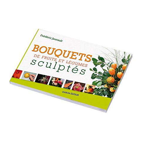 Bouquets de fruits et légumes sculptés book