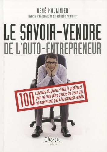 Auto-entrepreneur : savoir vendre : 100 conseils pour survivre à la première année Business, Finance & Career