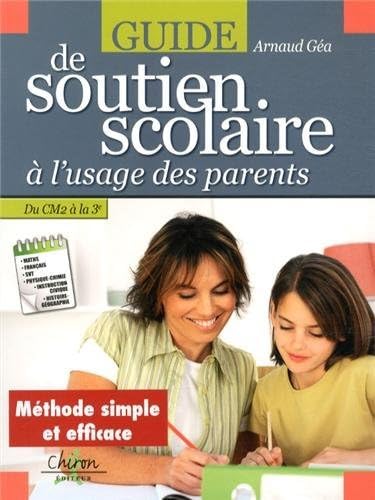 Guide de soutien scolaire à l'usage des parents: Du CM2 à la 3e Leisure, Home & Garden