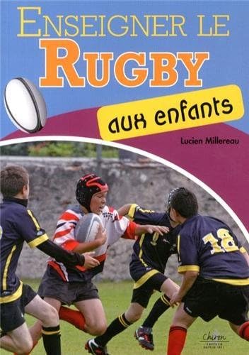 Enseigner le rugby aux enfants : Echauffement, entrainement, techniques, tactiques book