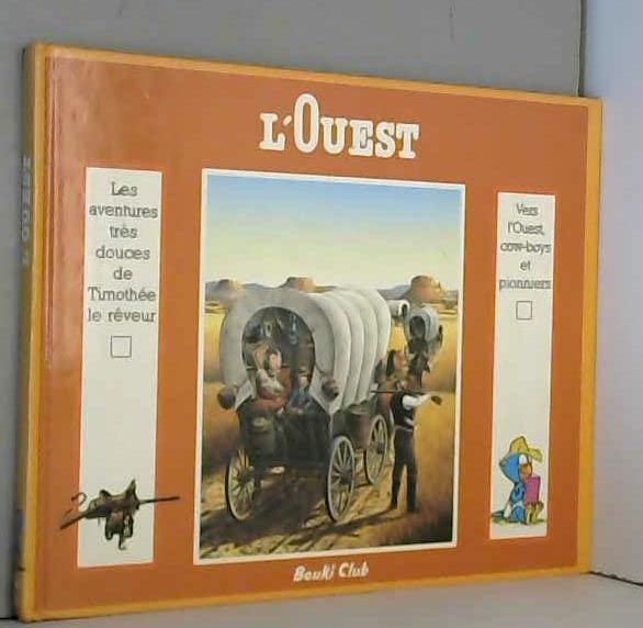 l'ouest (les aventures tres douces de timothee le reveur, vers l'ouest, cowboys et pionniers) dvd