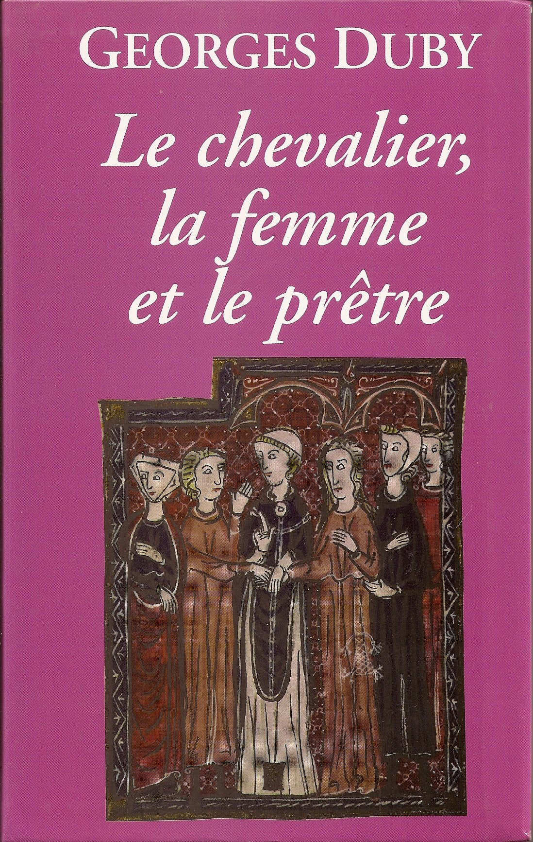 Le chevalier, la femme et le prêtre : Le mariage dans la France médiévale Books