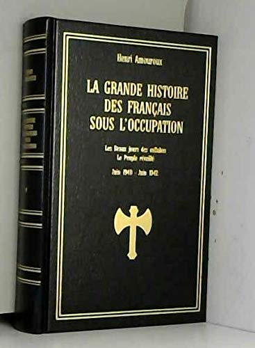 La grande histoire des Français sous l'Occupation : Les beaux jours des collabos, le peuple réveillé - juin 1940 - juin 1942 book