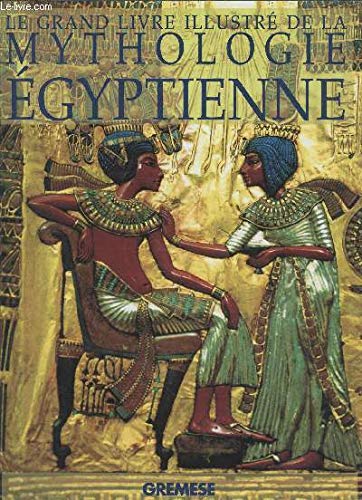 Le grand livre illustré de la mythologie egyptienne Religion & Esotericism