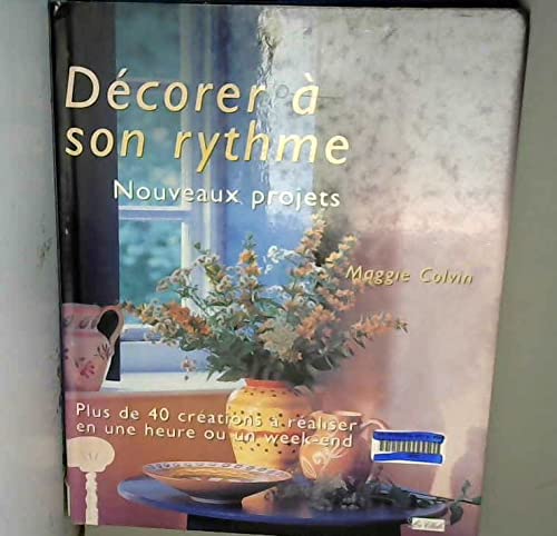 Décorer à son rythme : Plus de 40 créations à réaliser en une heure ou un week-end book