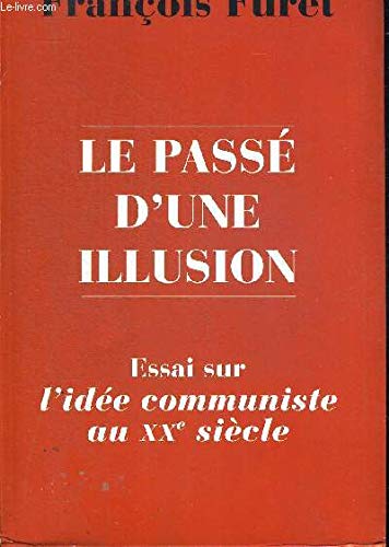 Le passe d'une illusion - essai sur l'idee communite au 20° siecle book