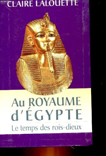 Au royaume d'Égypte : Le temps des rois-dieux book