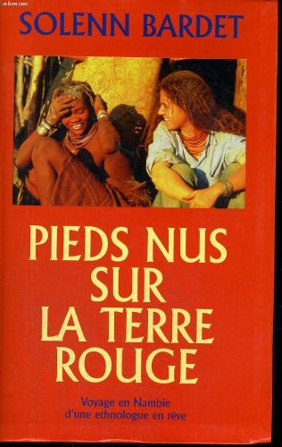 Pieds nus sur la terre rouge - voyage ches les himbas, pasteurs de namibie book