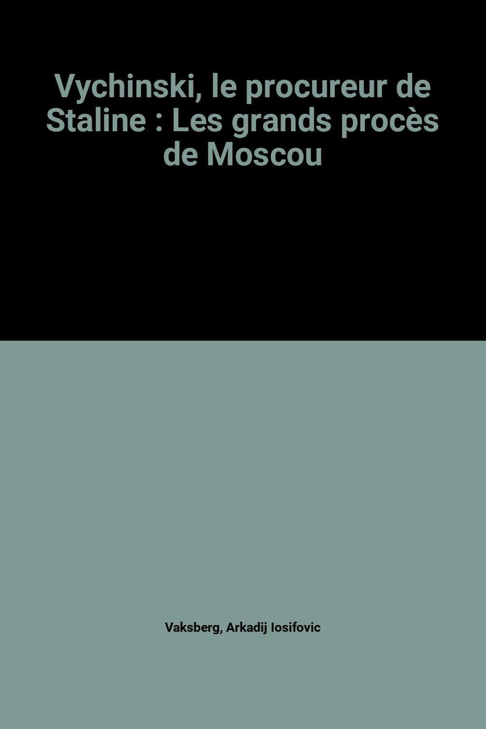 Vychinski, le procureur de Staline : Les grands procès de Moscou book