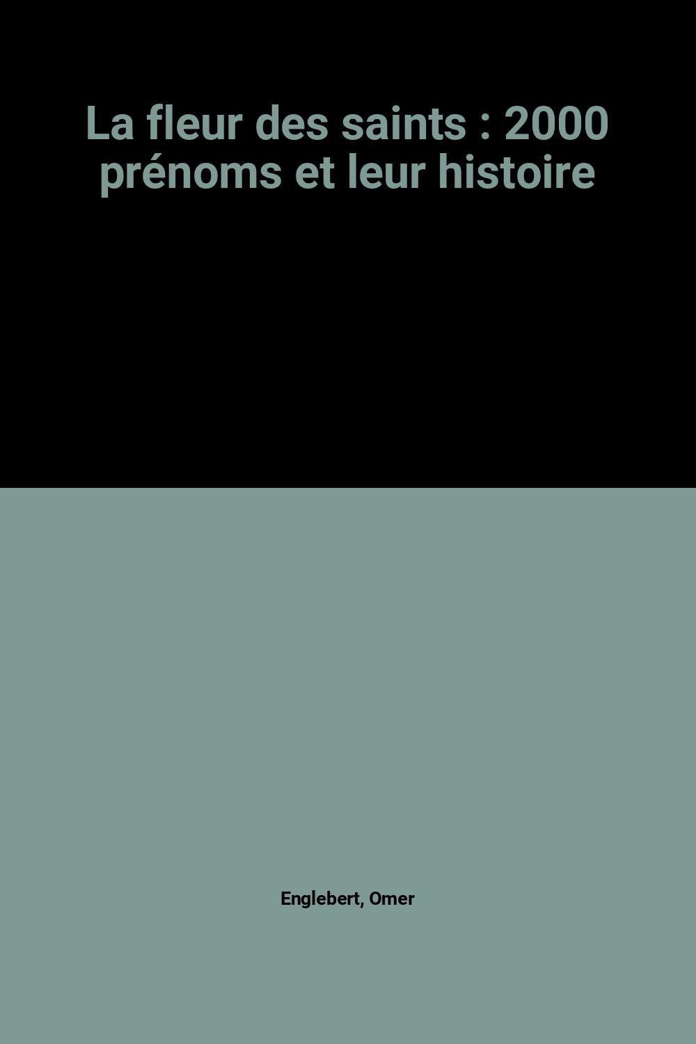 La fleur des saints : 2000 prénoms et leur histoire book