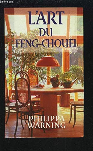 L'art du Feng-Chouei : Pour l'équilibre, l'harmonie, le bonheur dans la maison et alentour book
