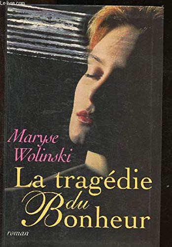 La tragédie du bonheur by Wolinski, Maryse book