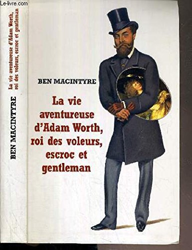 La vie aventureuse d'Adam Worth, roi des voleurs, escroc et gentleman Books
