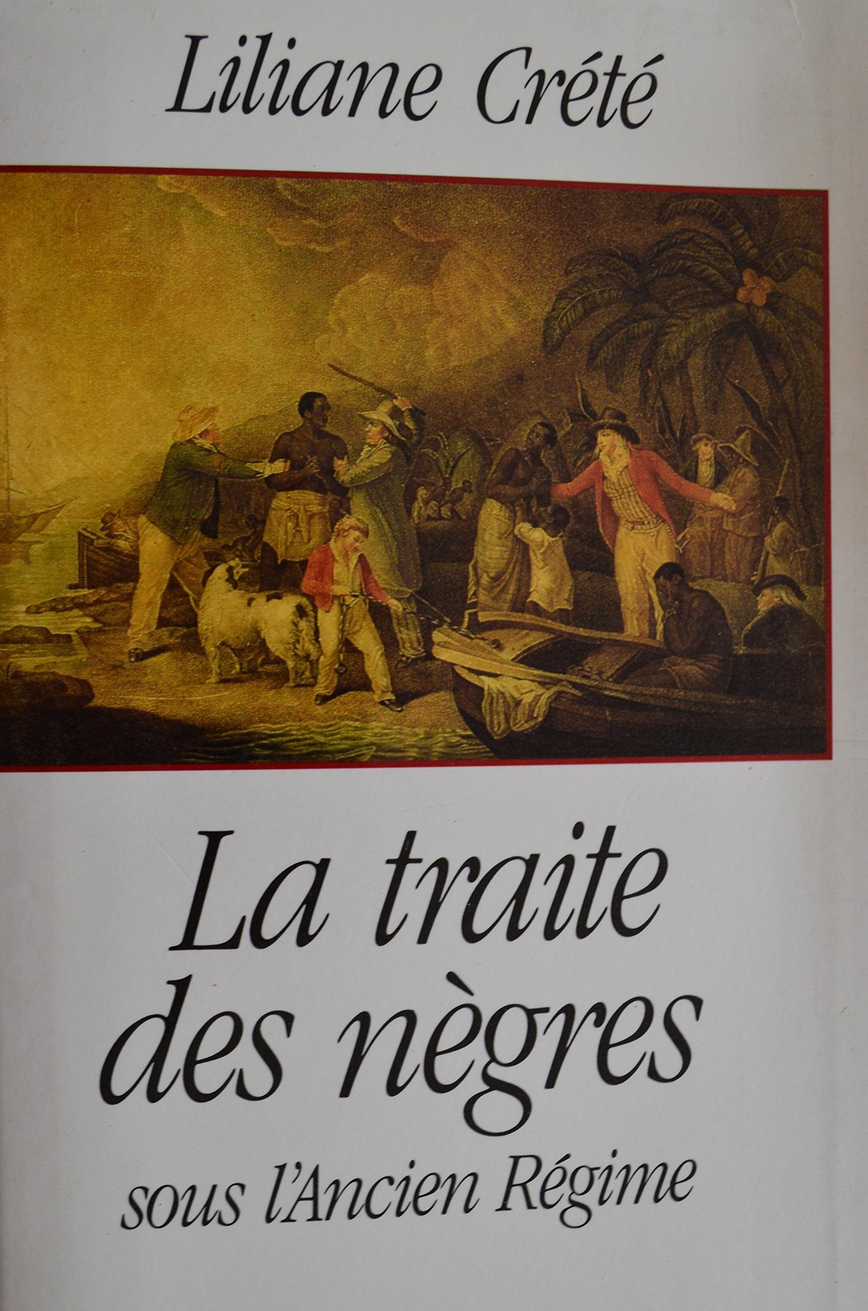 La traite des nègres sous l'Ancien régime : Le nègre, le sucre et la toile Books