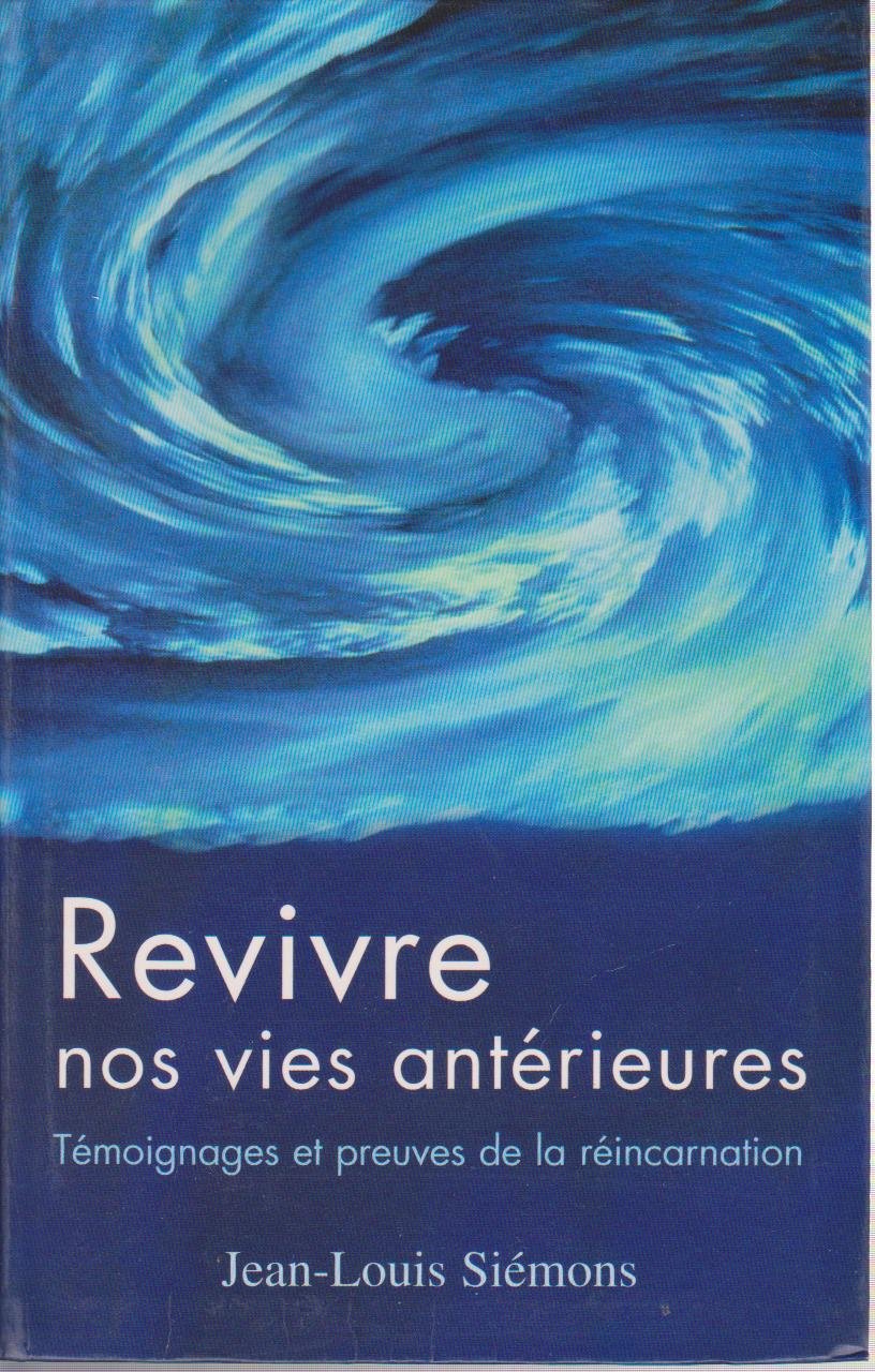 Revivre nos vies antérieures : Témoignages et preuves de la réincarnation Books