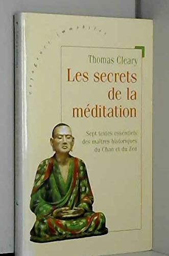 Les secrets de la méditation: Sept textes essentiels des maîtres historiques du Chan et du Zen Books