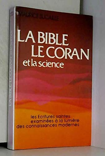 La Bible, le Coran et la science : Les Écritures saintes examinées à la lumière des connaissances modernes Books