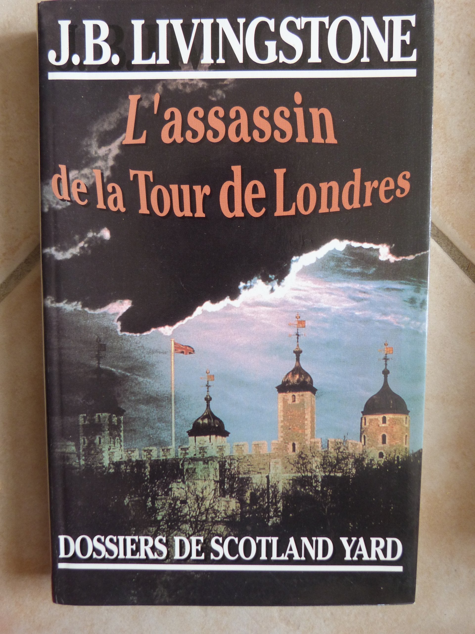 Dossiers De Scotland Yard - l' Assassin De La Tour De Londres book