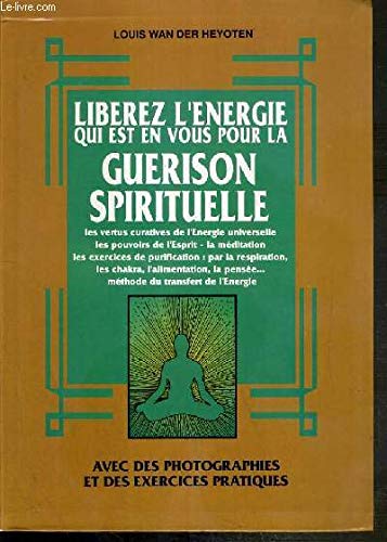 Libérez l'énergie qui est en vous pour la guérison spirituelle Books