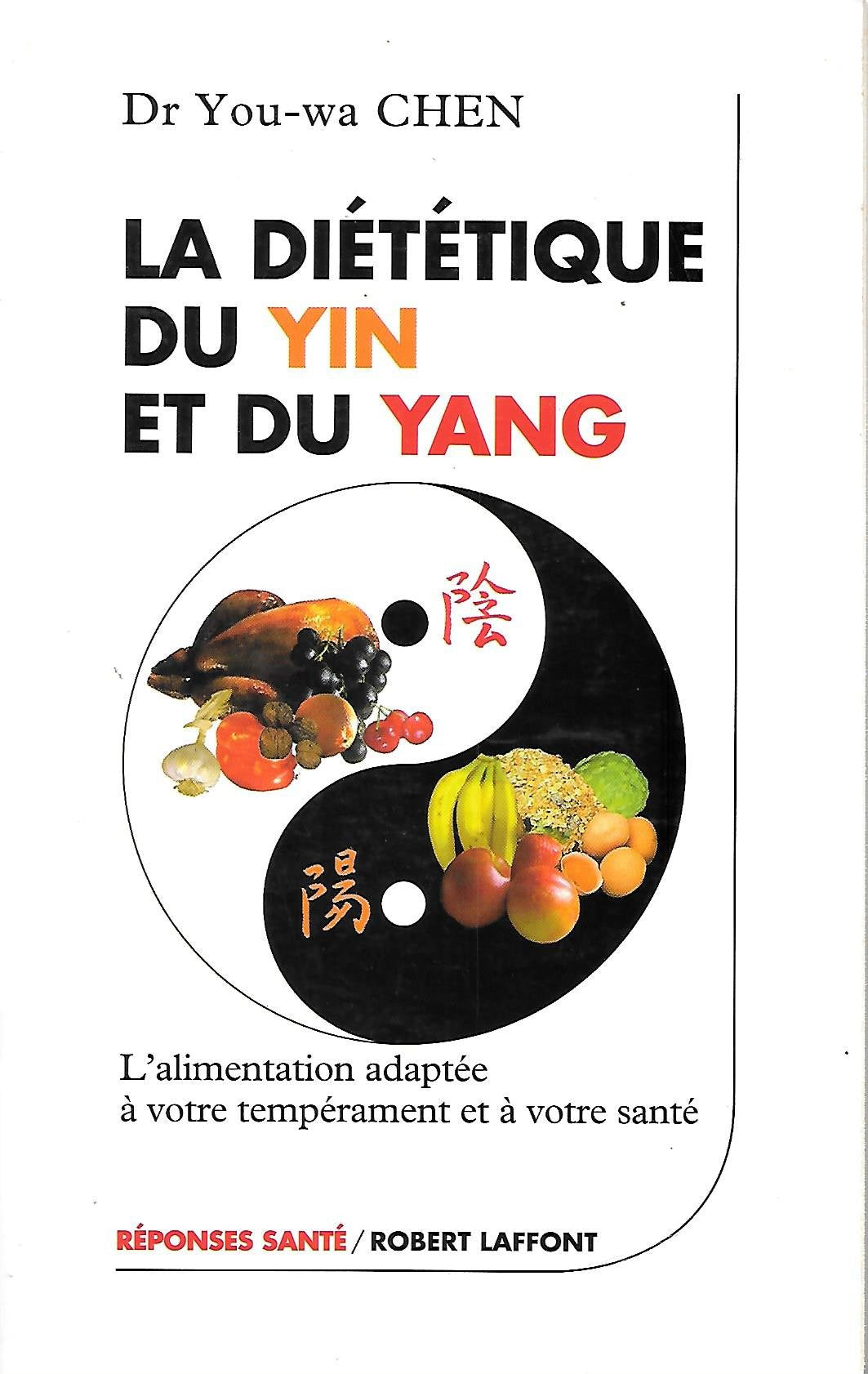 La diététique du yin et du yang : L'alimentation adaptée à votre tempérament et à votre santé Cooking & Enjoying
