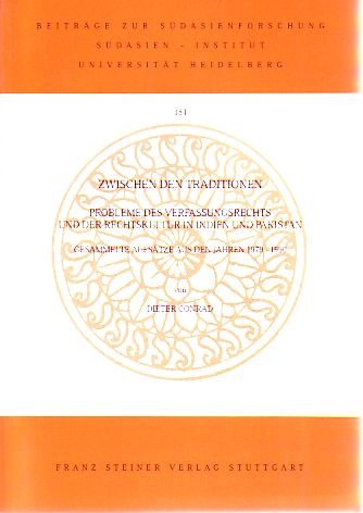 Zwischen den Traditionen: Probleme des Verfassungsrechts und der Rechtskultur in Indien und Pakistan : Gesammelte Aufsätze aus den jahren 1970-1990 (Beiträge zur Südasienforschung) book