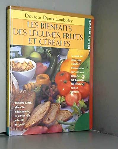 Les bienfaits des légumes, fruits et céréales Books