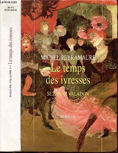 Le temps des ivresses (Suzanne Valadon.) Books