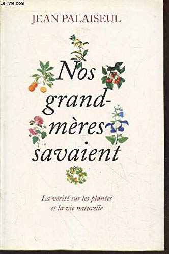 Nos grand-mères savaient : La vérité sur les plantes et la vie naturelle book