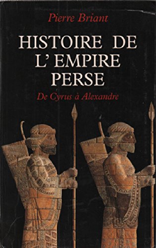 Histoire de l'empire perse : De Cyrus à Alexandre book