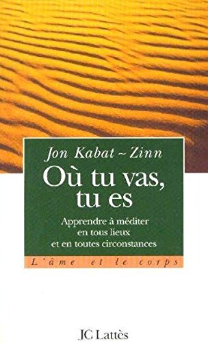 Où tu vas, tu es : Apprendre à méditer en tous lieux et en toutes circonstances book