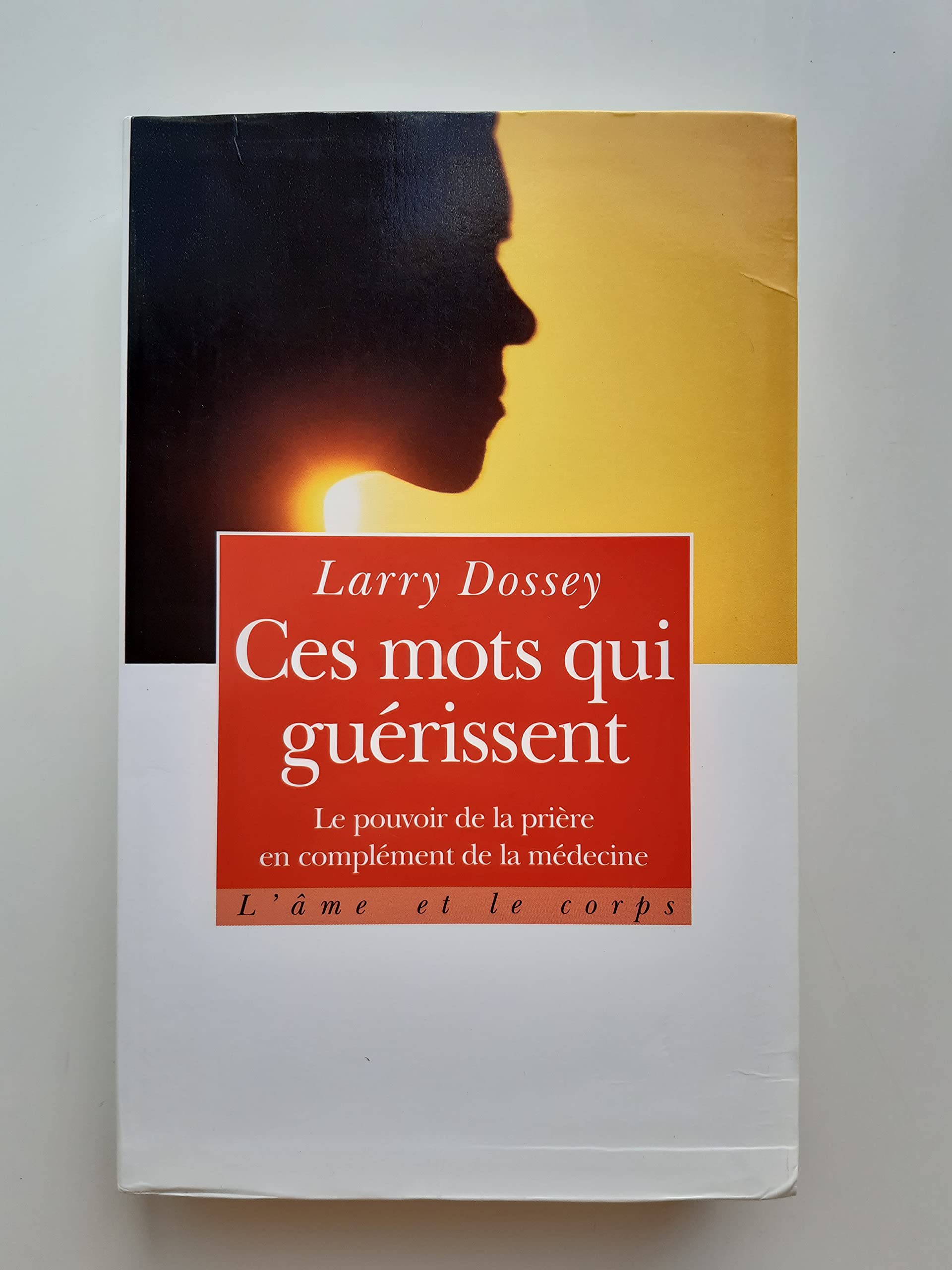 Ces mots qui guérissent : Le pouvoir de la prière en complément de la médecine book