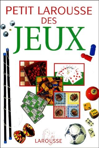 Petit Larousse des jeux : Les règles de 500 jeux book