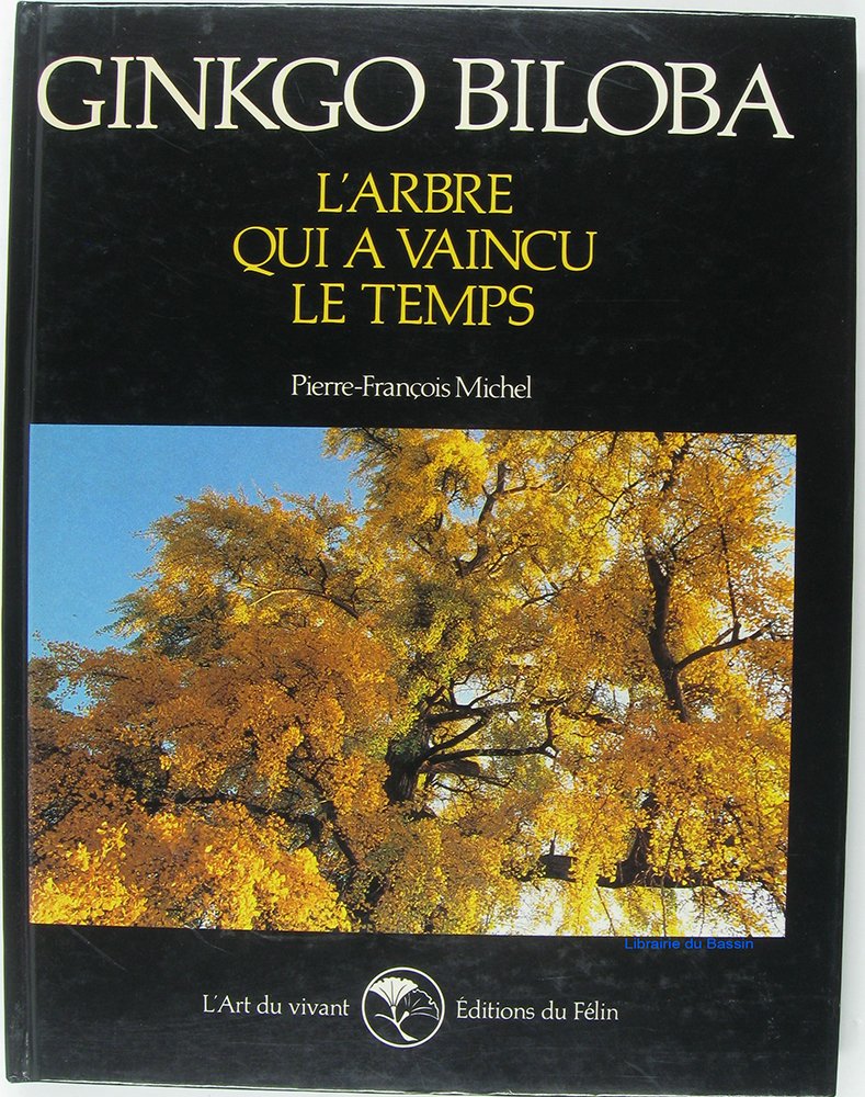 Ginkgo Biloba. L'Arbre Qui A Vaincu Le Temps book