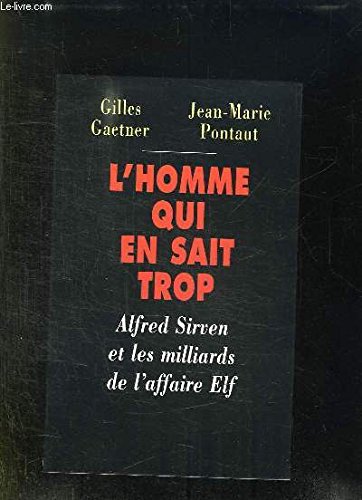 L'homme qui en sait trop - Alfred Sirven et les milliards de l'affaire Elf book