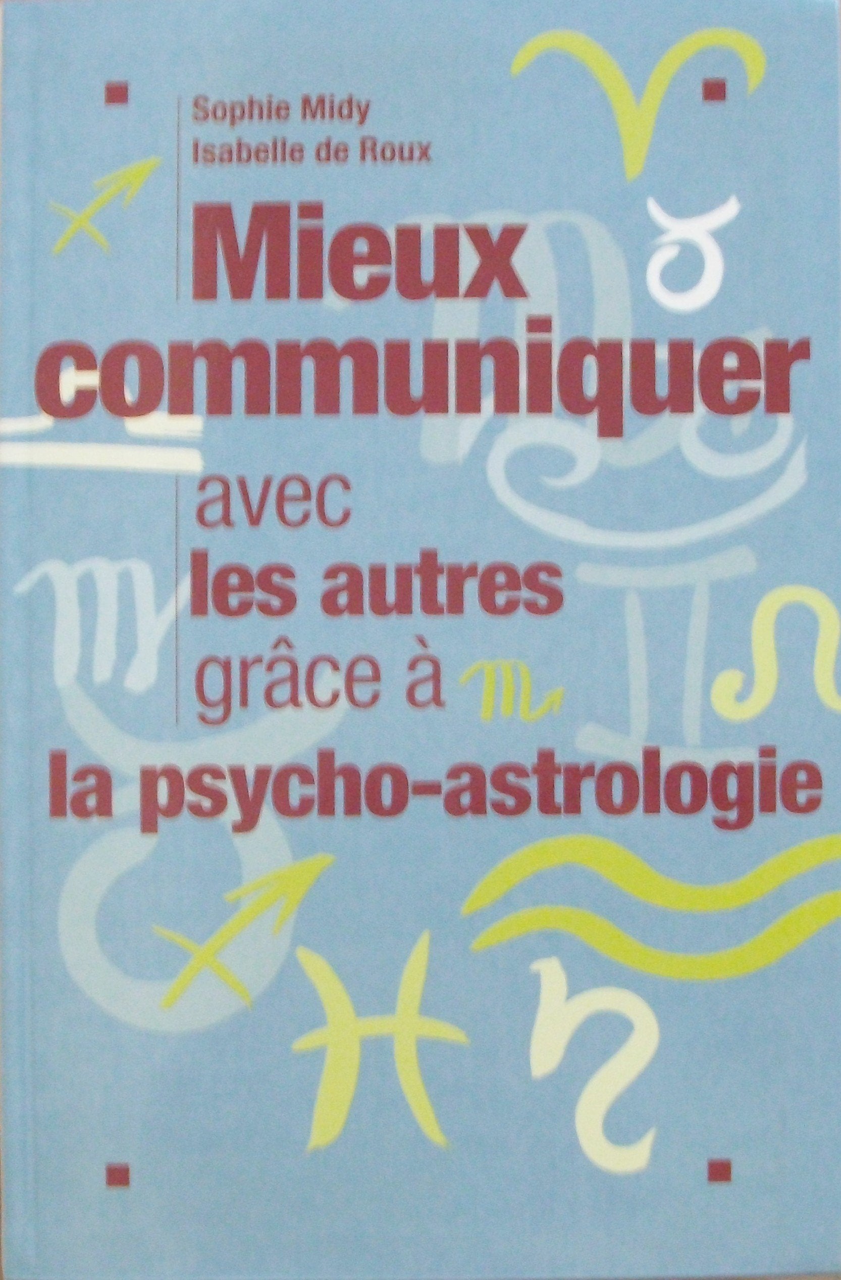 Mieux communiquer avec les autres grâce à la psycho-astrologie Books