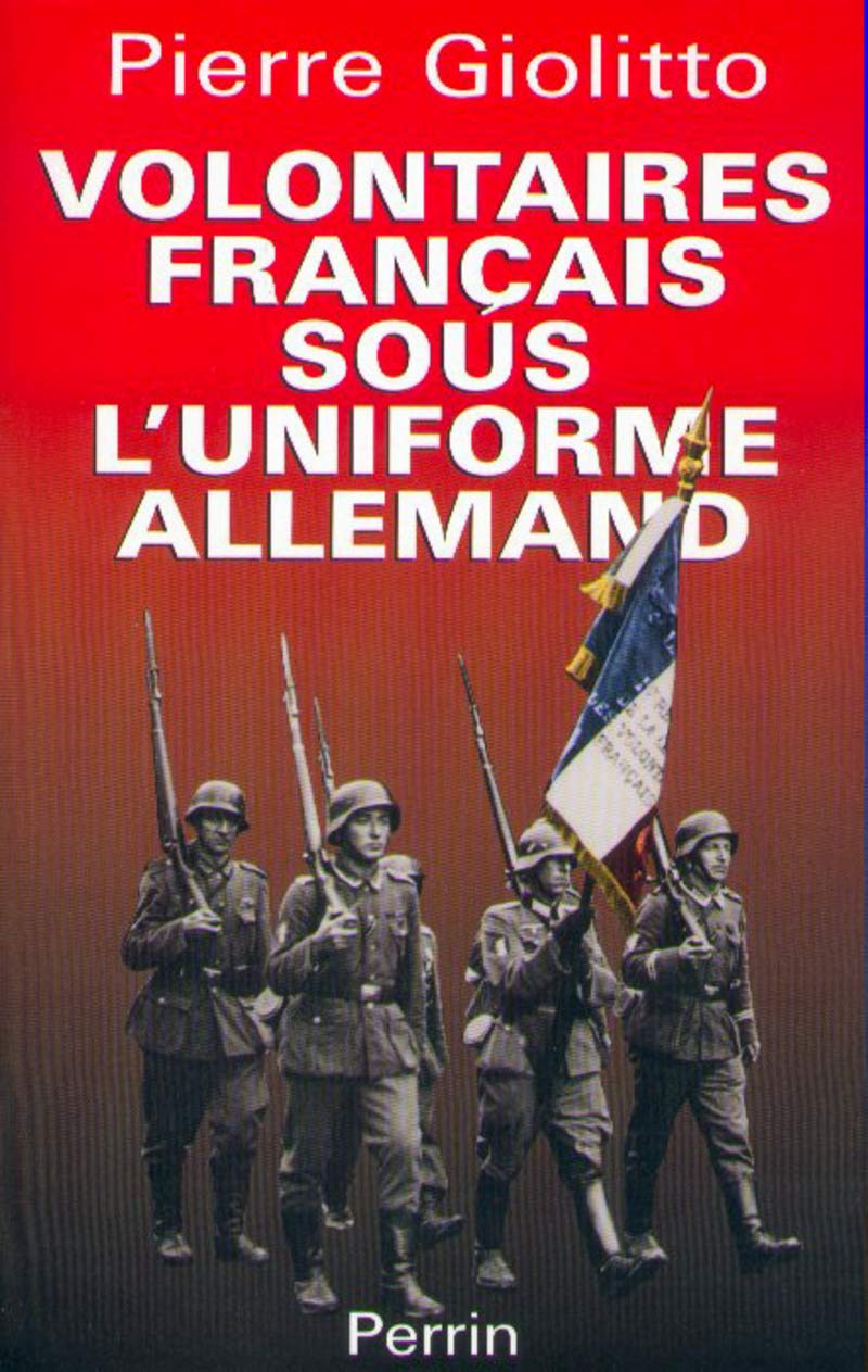 Volontaires français sous l'uniforme allemand Politics & History