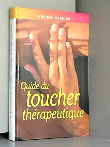 Guide du toucher thérapeutique : La pratique personnelle du toucher thérapeutique book