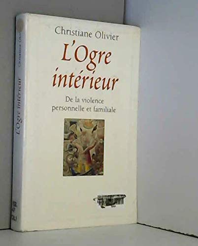L'ogre intérieur : De la violence personnelle et familiale Books