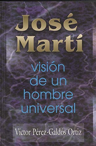 José Martí: Visión de un hombre universal (Colección de autores cubanos) (Spanish Edition) Books