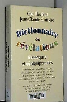 Dictionnaire des révélations historiques et contemporaines : Contenant des paradoxes sociaux et politiques, des errata de l'histoire, des inventions osées, des doutes, des secrets, des prédictions sur le passé comme sur l'avenir, avec des élucubrations... Books