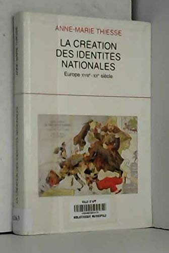 La création des identités nationales : Europe XVIIIe-XXe siècle book
