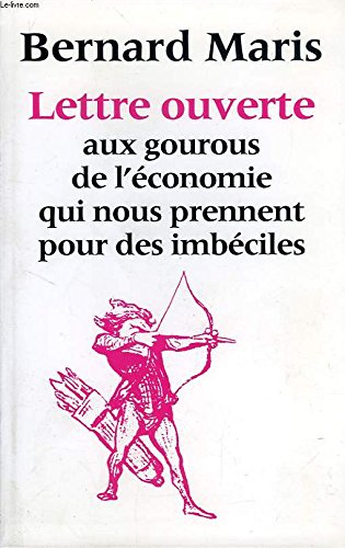 Lettre ouverte aux gourous de l'économie qui nous prennent pour des imbéciles Books