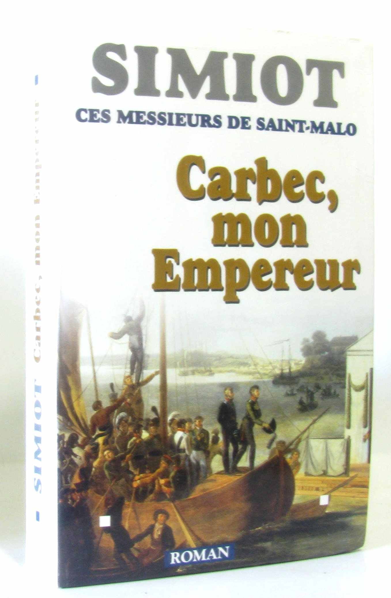 Carbec, mon empereur! (Ces messieurs de Saint-Malo.) book