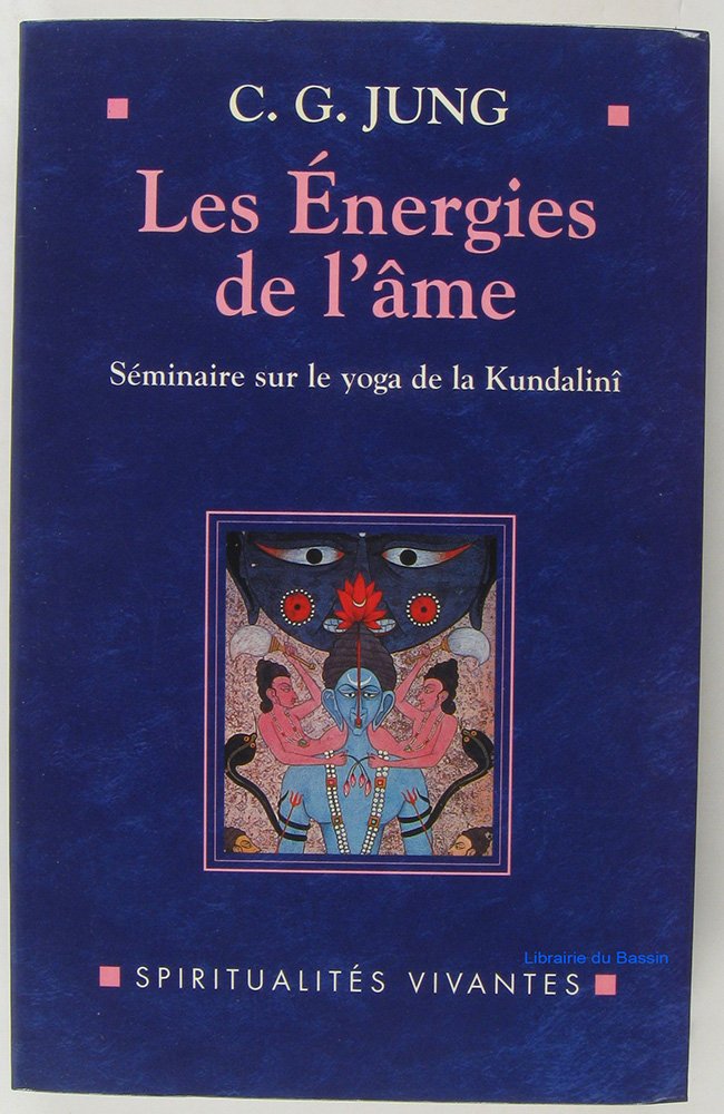 Les énergies de l'âme : Séminaire sur le yoga de la Kundalinî donné en 1932 Religion & Esotericism