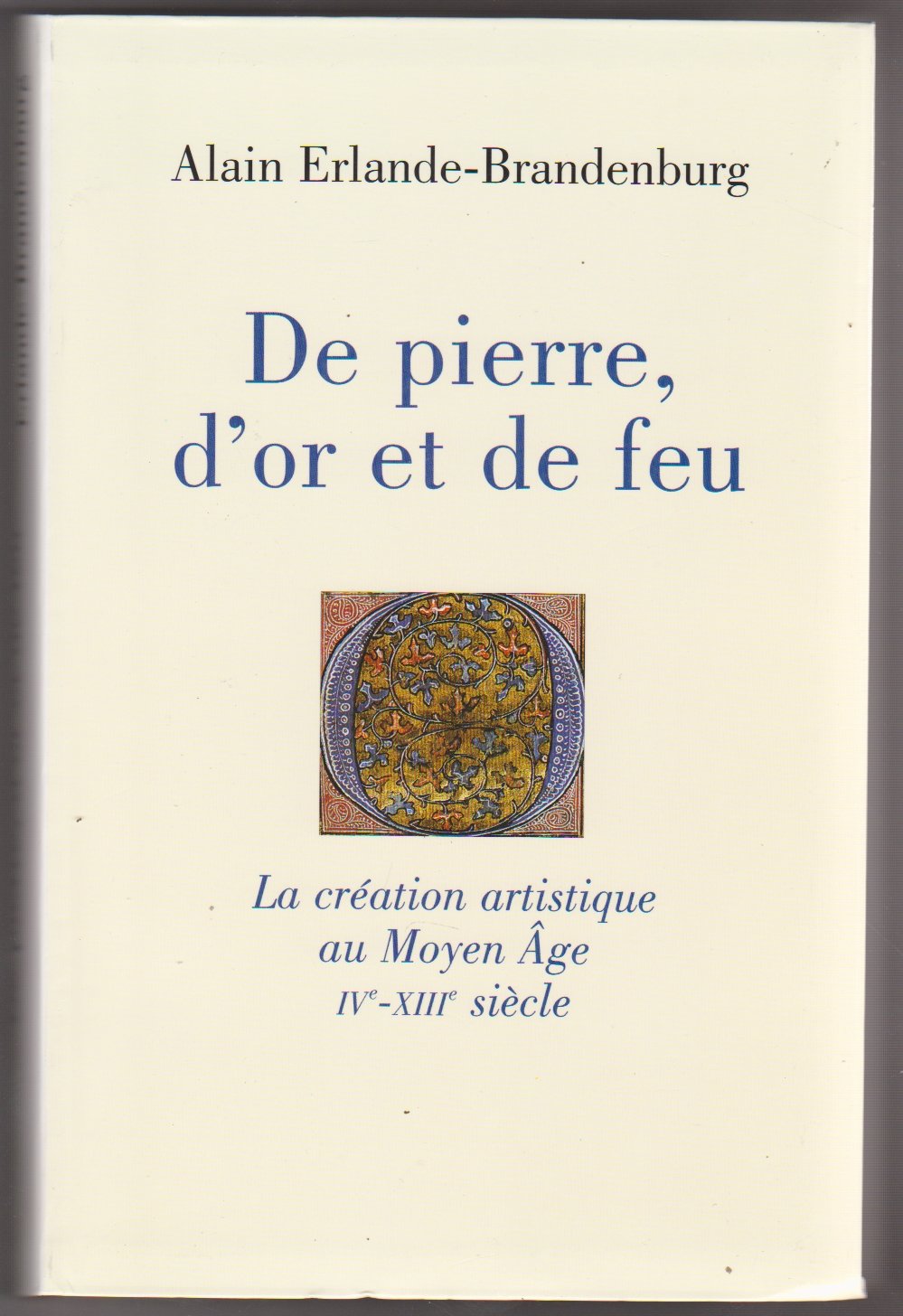 De pierre, d'or et de feu. La création artistique au Moyen-Age. Books